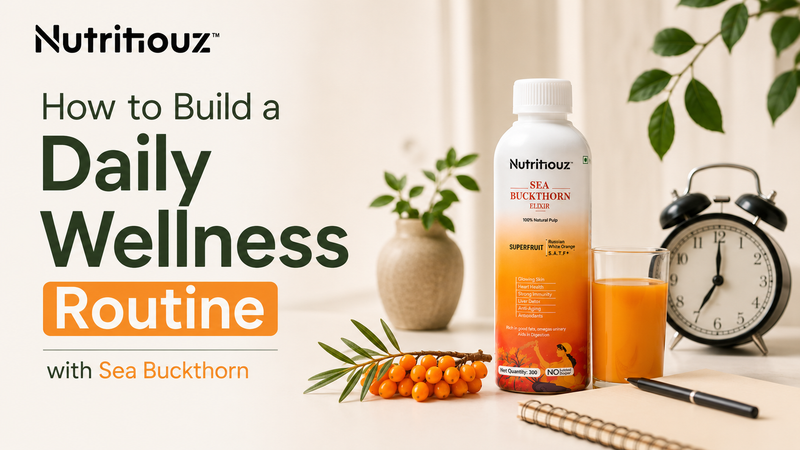 How to Build a Daily Wellness Routine with Sea Buckthorn
