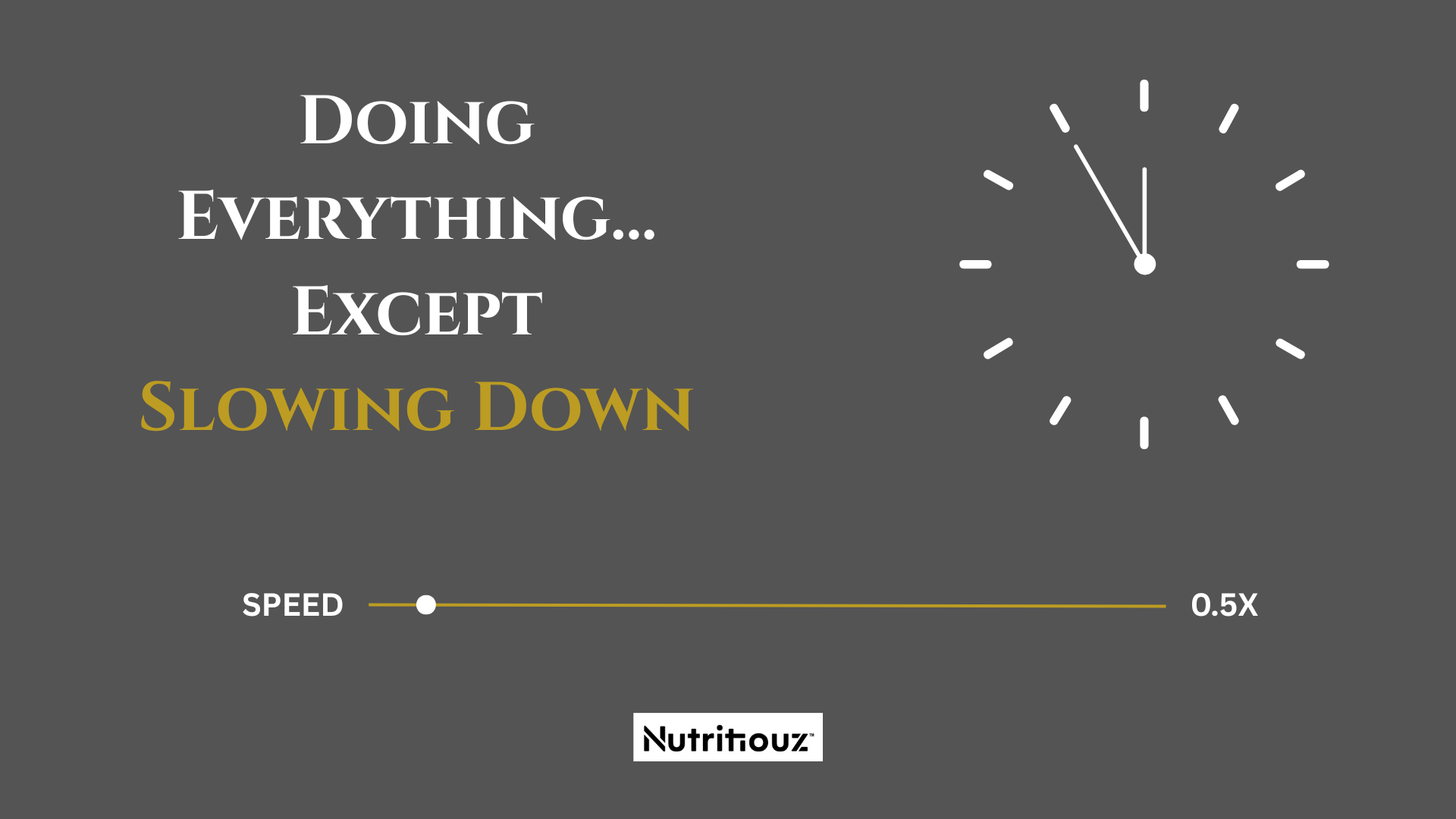 We are Doing Everything… Except Slowing Down
