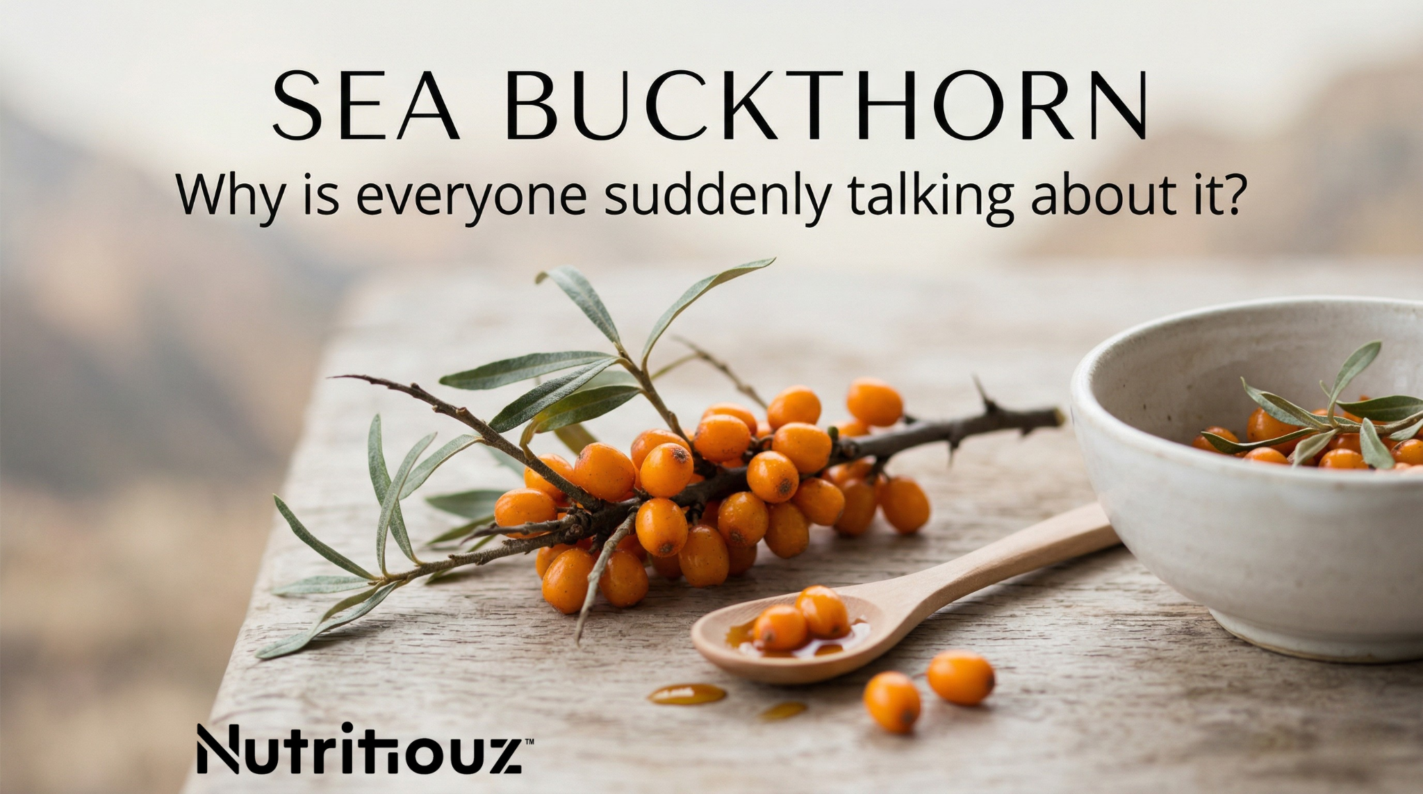 What Is Sea Buckthorn? And Why Is Everyone Suddenly Talking About It?