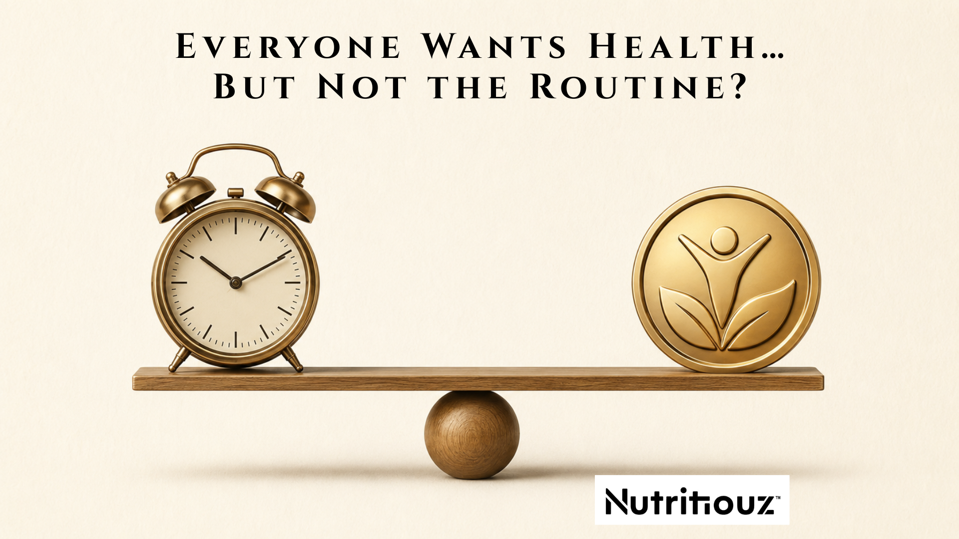 Why Does Everyone Want to Feel Healthy… But Not Follow a Routine?
